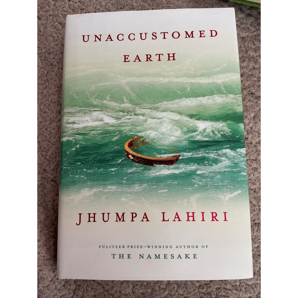 Unaccustomed‎ Earth by Jhumpa Lahiri (2008, Hardcover)